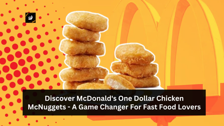 Discover McDonald's One Dollar Chicken McNuggets - A Game Changer For Fast Food Lovers