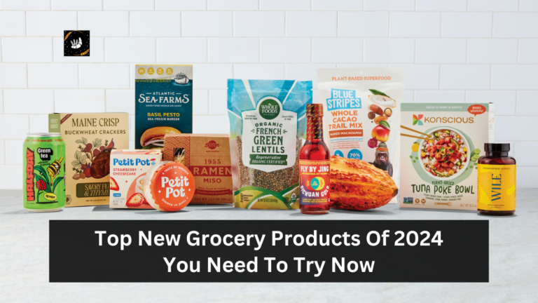 Top New Grocery Products Of 2024 You Need To Try Now